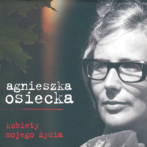 Agnieszka Osiecka - Kobiety Mojego Życia (Live)_poster_image