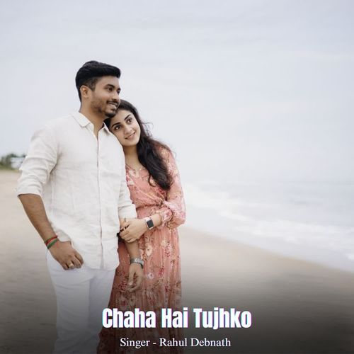 Chaha Hai Tujhko