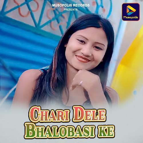 Chari Dele Bhalobasi ke