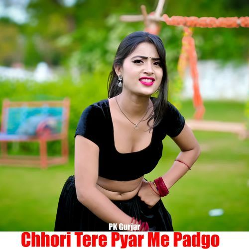 Chhori Tere Pyar Me Padgo