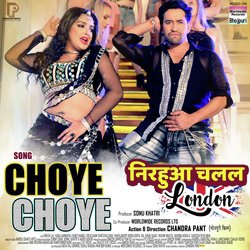 Choye Choye (From &quot;Nirahua Chalal London&quot;)-BicYdC1GcH0