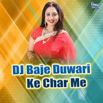 DJ Baje Duwari Ke Char Me