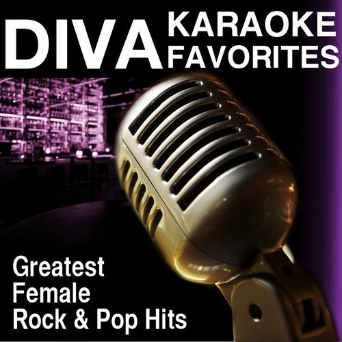 Diva Karaoke Favorites: Greatest Female Rock and Pop Hits (Greatest Female Rock and Pop Hits Karaoke)