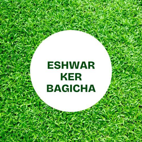ESHWAR KER BAGICHA