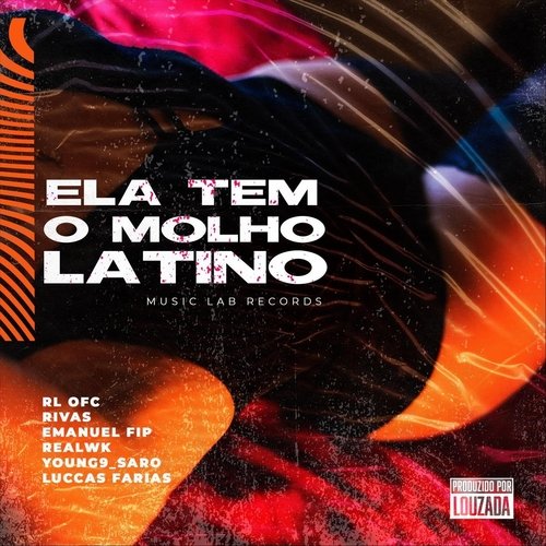 Ela Tem O Molho Latino (feat. RL OFC, Rivas, Emanuel Fip, Real Wk, Young9_Saro & Luccas Farias) cover art