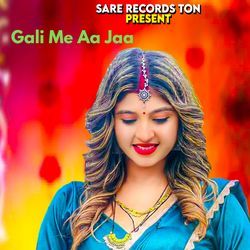 Gali Me Aa Jaa