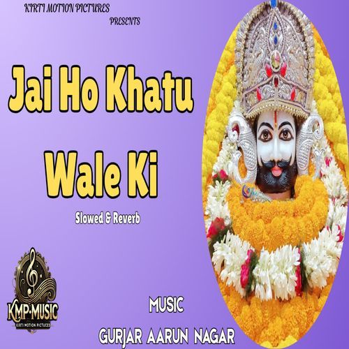 Jai Ho Khatu Wale Ki Slowed & Reverb