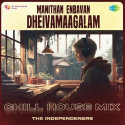 Manithan Enbavan Dheivamaagalam - Chill House Mix-Eg8nREVeY0U