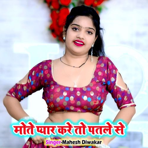 Mote Pyar Kare To Patle Se
