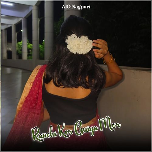 Ranchi Ker Guiya Mor