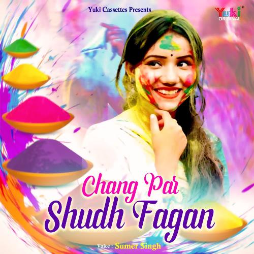 Shudh Fagan (Chang Par)