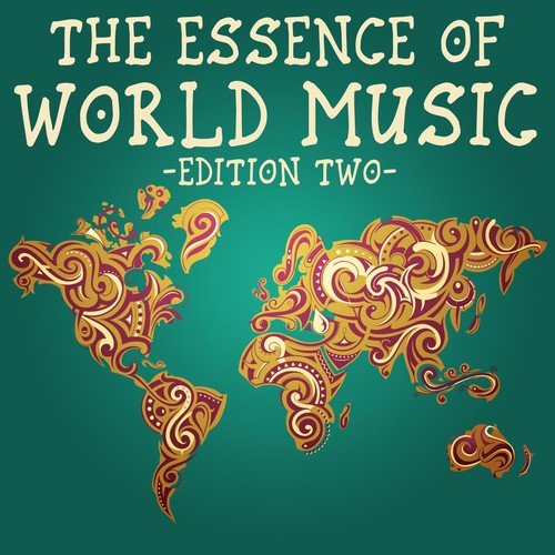 The Essence of World Music, Edition Two (The Finest Selection of Songs from Around the World)