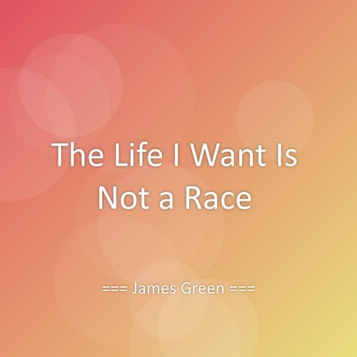 The Life I Want Is Not a Race