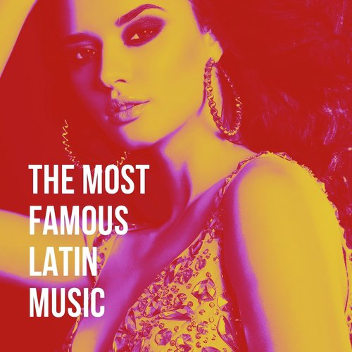 The Most Famous Latin Music