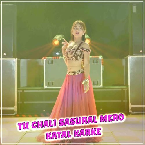 Tu Chali Sasural Mero Katal Karke