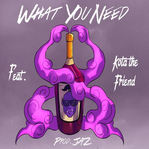 What You Need (feat. Kota the Friend) cover art
