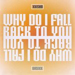 Why Do I Fall Back To You