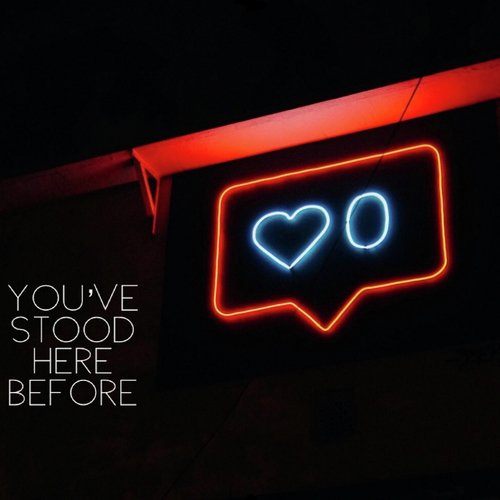 You've Stood Here Before