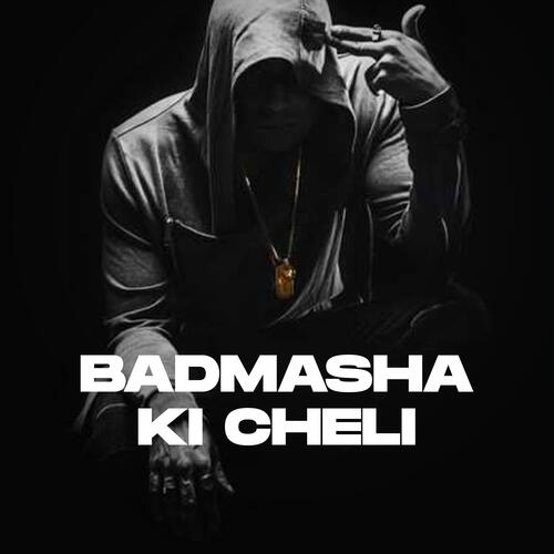 Badmasha Ki Cheli
