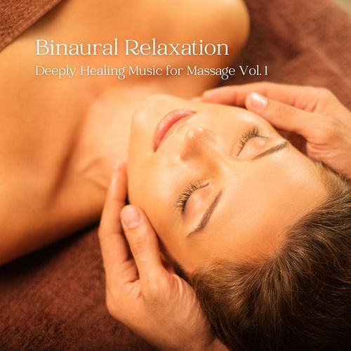 Binaural Relaxation: Deeply Healing Music for Massage Vol. 1_poster_image