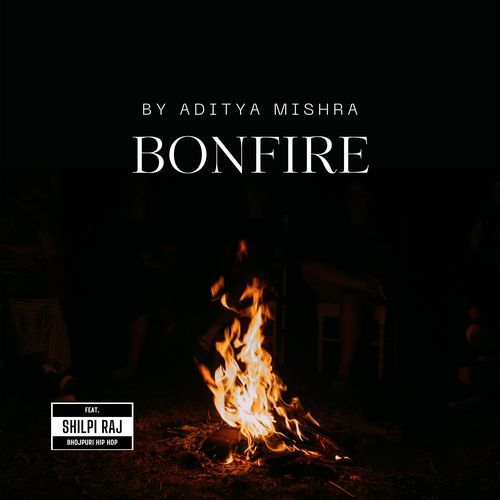 Bonfire (feat. Shilpi Raj)