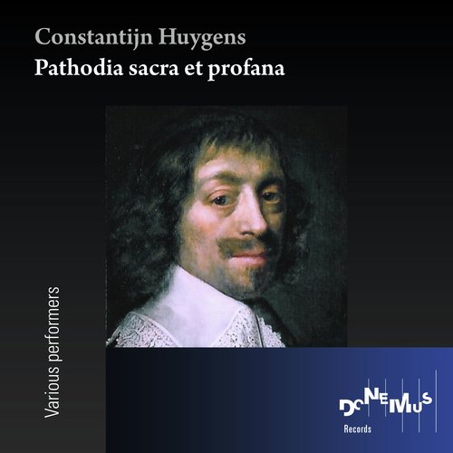 Constantijn Huygens: Pathodia Sacra & Pathodia Profana