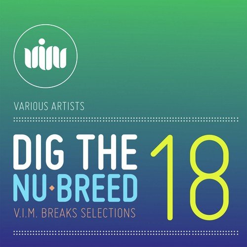Dig The Nu-Breed 18: V.I.M.BREAKS selections
