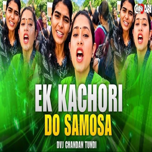 Ek Kachori Do Samosa