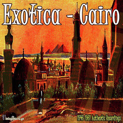Exotica - Cairo (1946-1961 Authentic Recordings)