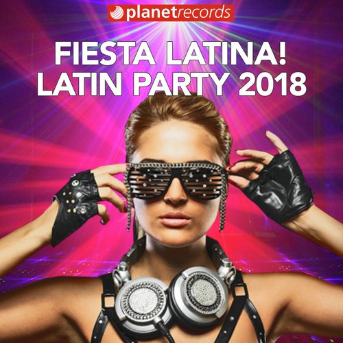 FIESTA LATINA - LATIN PARTY 2018 (40 Latin Hits Para Tu Fiesta! Reggaeton, Salsa, Bachata, Merengue y Clasicos!)