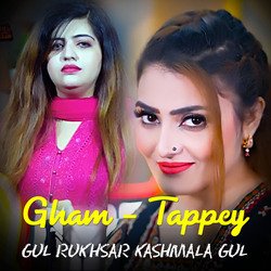 Gham - Tappey - Gul Rukhsar Kashmala Gul-IjctYzBjAQQ