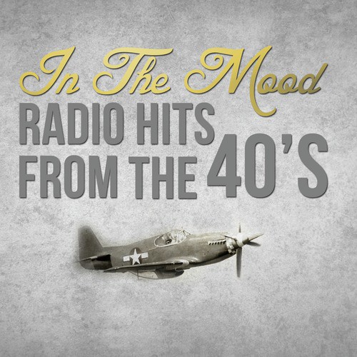 In the Mood: Radio Hits from the 40's