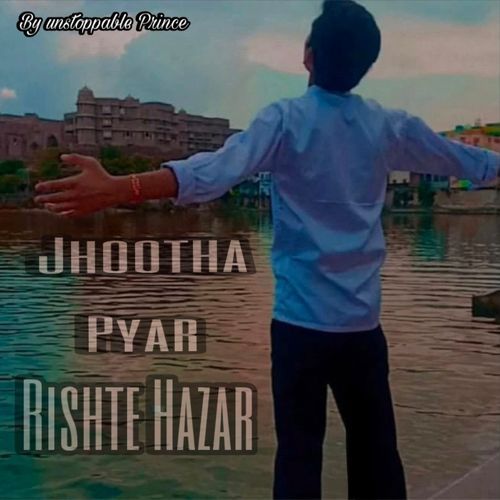 JHOOTHA PYAR RISHTE HAZAR