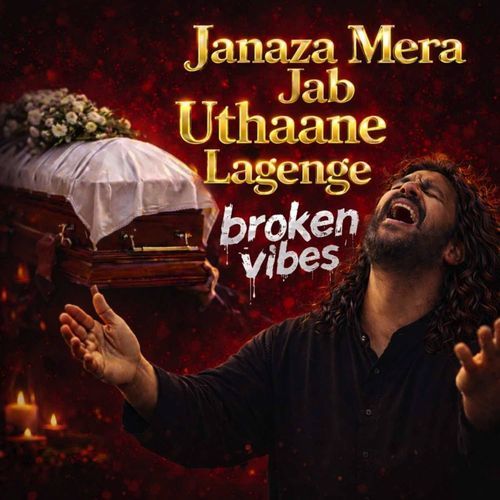 Janaza Mera Jab Uthaane Lagenge
