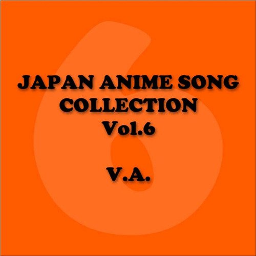 Japan Animesong Collection Vol 6 Anison Japan Songs Download Free Online Songs Jiosaavn