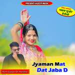 Jyaman Mat Dat Jaba D