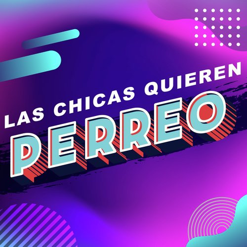 Las Chicas quieren Perreo