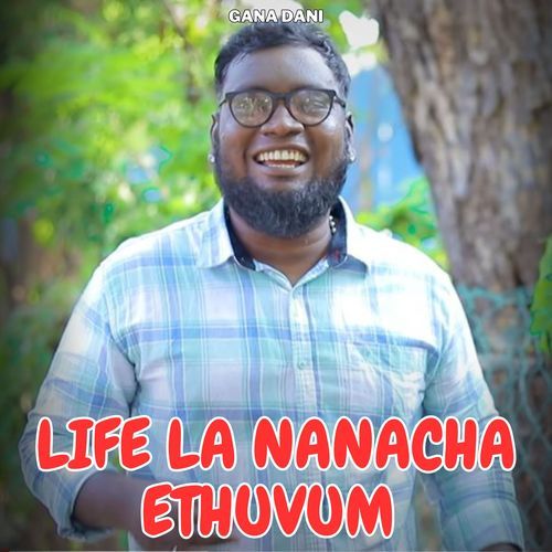 Life La Nanacha Ethuvum