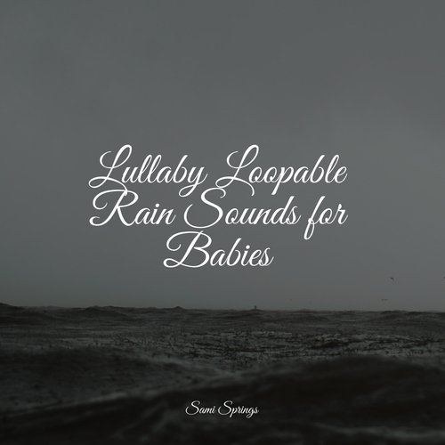 Lullaby Loopable Rain Sounds for Babies_poster_image