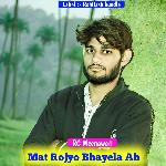 Mat Rojyo Bhayela Ab