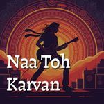 Na Toh Karvan Ki Talash Hai