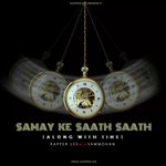 SAMAY KE SAATH SAATH (Along With Time)
