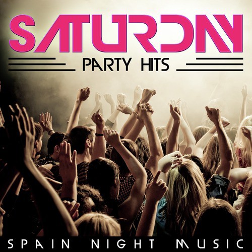 Saturday Party Hits. Spain Night Music