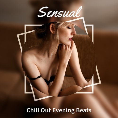 Sensual Chill Out Evening Beats