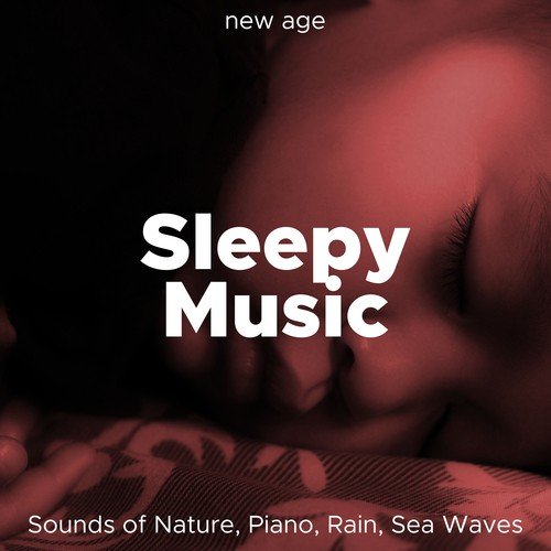 Sleepy Music - Sounds of Nature, Piano, Rain, Sea Waves and New Age Relaxing Music