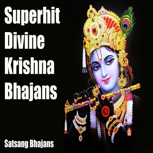 Superhit Divine Krishna Bhajans (Satsang Bhajans)