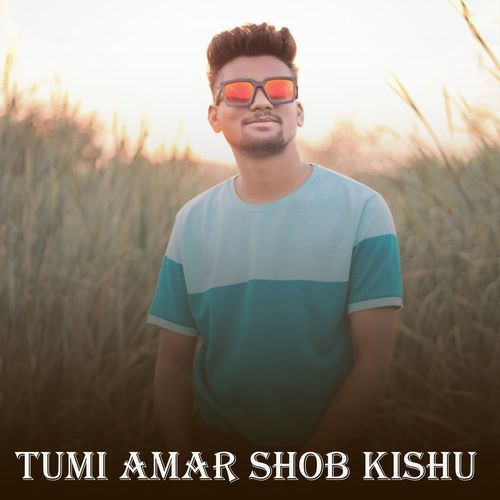 Tumi Amar Shob Kishu