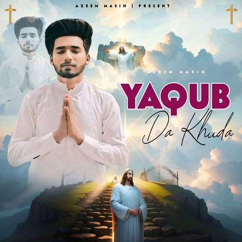 Yaqub Da Khuda (From " Jesus Is Grace " )