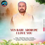 Yes Baby  Arorupe I Love You