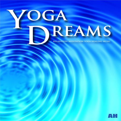 Yoga Dreams: Relaxation, Meditation, Yoga Healing Music